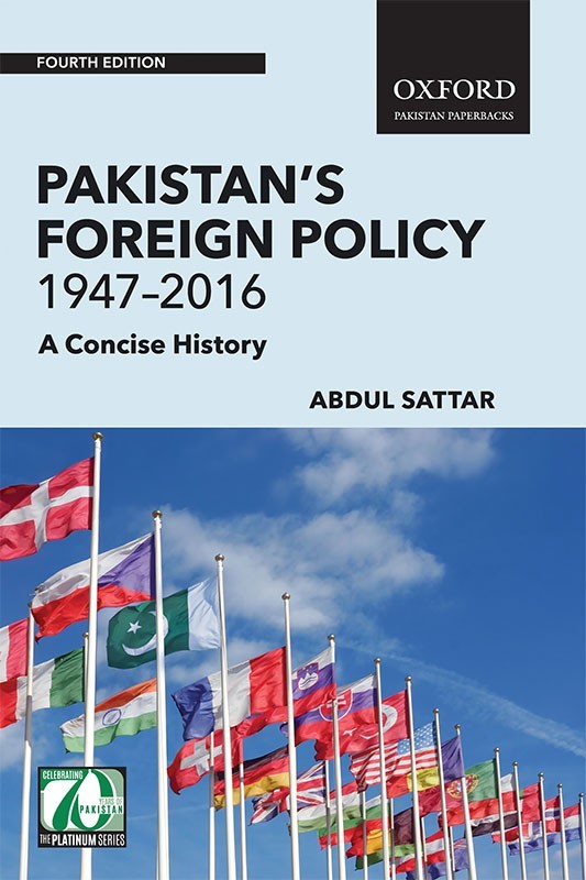 CG4-10 Pakistan's Foreign Policy by Abdul Sattar 1947-2016 A Concise History