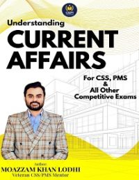 Understanding Current Affairs By Sir Moazzam Lodhi